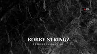 Bobby Stringz- Somebody