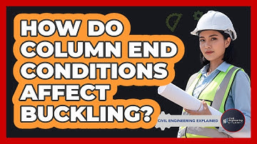 How Do Column End Conditions Affect Buckling?