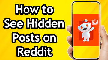 How To See Hidden Posts On Reddit - Full Guide