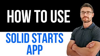✅ SOLID STARTS APP - How to Use Easy Guide