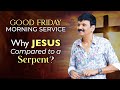 Why jesus compared to a serpent  good friday morning service  29th march 2024