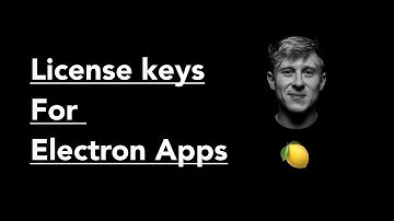 How To Add License Keys To Electron Apps (Lemon Squeezy)