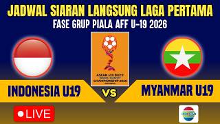🔴LIVE LAGA PERTAMA ! JADWAL TIMNAS INDONESIA U19 VS MYANMAR U-19 - PIALA AFF U-19 2026
