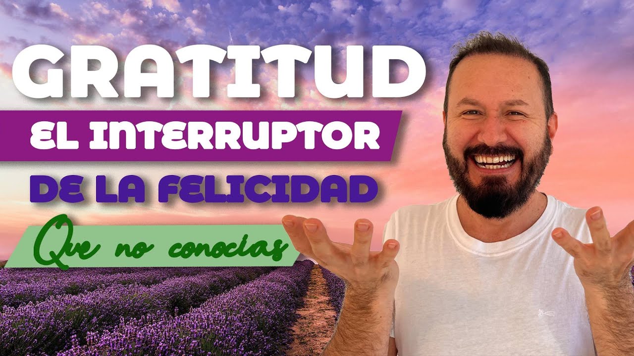 Gratitud: El Secreto para una Vida Plena y Transformadora - YouTube