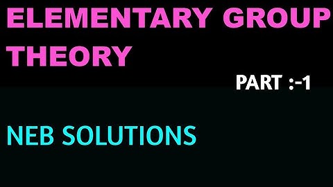 Class 12 Maths || Part 1 || ELEMENTARY GROUP THEORY || NEB SOLUTIONS || BY DINESH SHAH ||