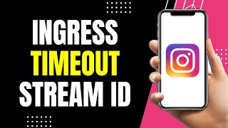Ingress Timeout Stream ID Instagram EASY FIX