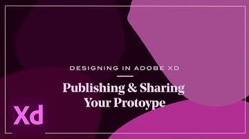Designing in Adobe XD with Cody Brown: Sharing and Publishing Your Prototype | Adobe Creative Cloud