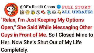 "Relax, I’m Just Keeping My Options Open," She Said While Messaging Other Guys in Front of Me. So...