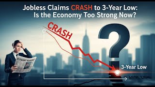 Jobless Claims CRASH to 3-Year Low: Is the Economy Too Strong Now?