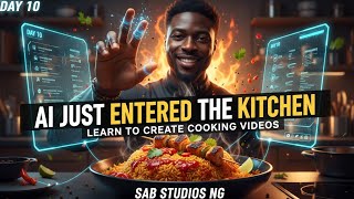 DAY 10: HOW TO CREATE AI COOKING VDEOS EASILY LIKE A PRO