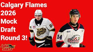 Calgary Flames Mock Draft 2026 Round 3!
