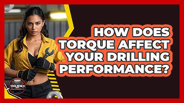 How Does Torque Affect Your Drilling Performance? - ToolBench Pros