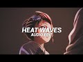 Heat Waves Glass Animals Edit Audio