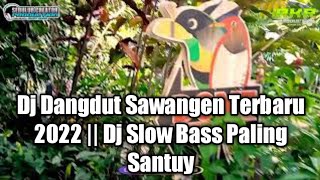 Dj Dangdut Sawangen Terbaru 2022 || Dj Slow Bass Paling Santuy || SEDULUR CREATOR Productions