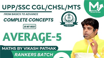 AVERAGE (RANKER BATCH) | DAY-5 | ARITHMETIC MATHS | MATHS BY VIKASH PATHAK || कायाकल्प