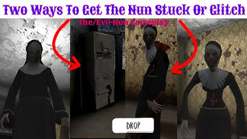 The/Evil Nun Gameplay : Two Ways To Get The Nun Stuck or Glitch