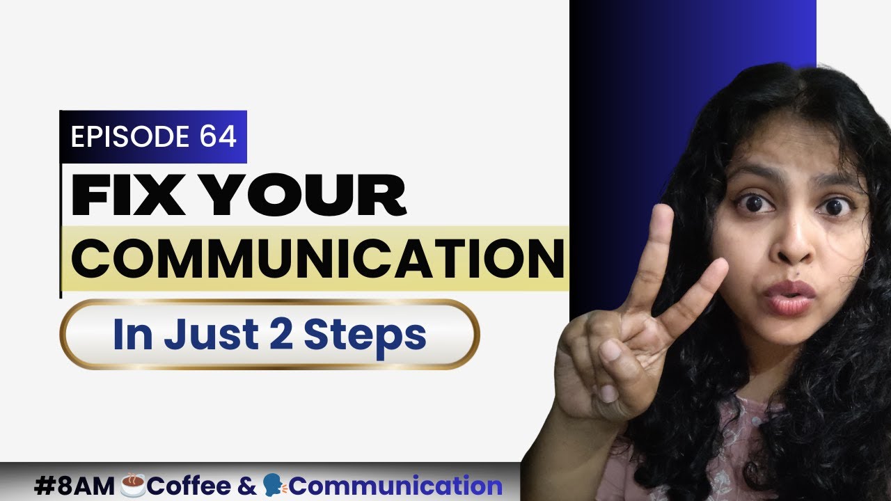 Ep:65 | Fix Your Communication Clarity & Confidence In Just 2 Steps