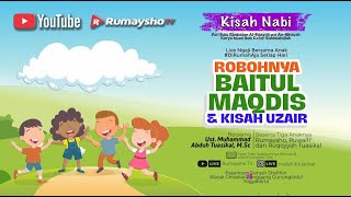 Kisah Nabi : Robohnya Baitul Maqdis dan Kisah Uzair - Ustadz M Abduh Tuasikal