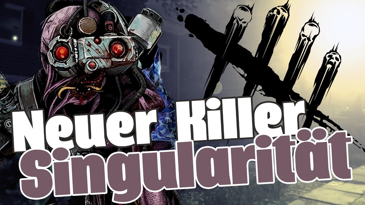 Wann Kommt Der Neue Killer In Dbd Der NEUE Killer macht Spaß! | Die Singularität | Dead by Daylight