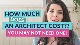 How much does an architect cost? Do I need one? | What renovators need to know!