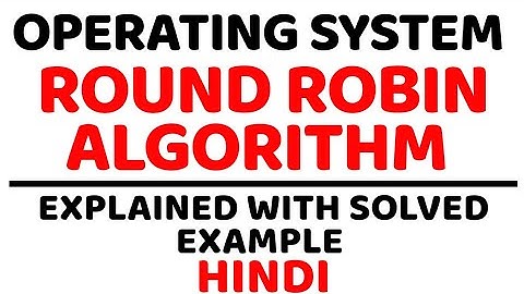 Round Robin Algorithm ll Operating System ll Explained with Solved Example in Hindi