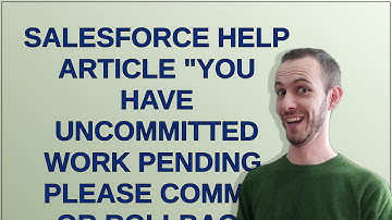 Salesforce Help Article "You have uncommitted work pending. Please commit or rollback before call...
