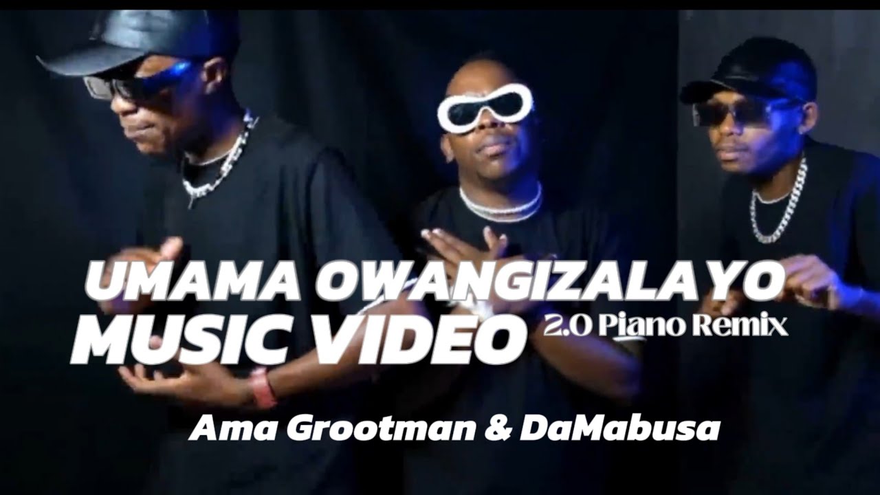 Ama Grootman  DaMabusa   Umama Owangizalayo 20 Piano Remix  Official Music Video