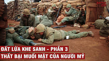 ĐẤT LỬA KHE SANH - PHẦN 3: THẤT BẠI MUỐI MẶT CỦA NGƯỜI MỸ | CHIẾN TRANH VIỆT NAM #27