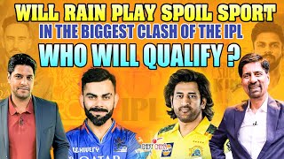 Will Rain Play Spoil Sport in the Biggest Clash of the IPL | Who Will Qualify? | CSK vs RCB