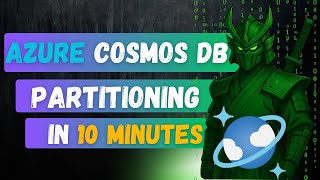 Azure Cosmos DB Partitioning EXPLAINED in 10 MINUTES