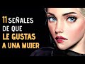 11 Señales Infalibles De Que Le Gustas A Una Mujer