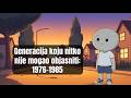 Ako Ste Rođeni Između 1976 I 1985 Godine Ovaj Video će Vam Konačno Pomoći Da Shvatite