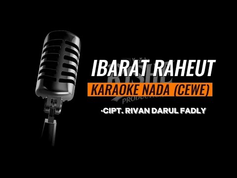 (KARAOKE) IBARAT RAHEUT || CIPT. RIVAN DARUL FADLY (NADA CEWE)