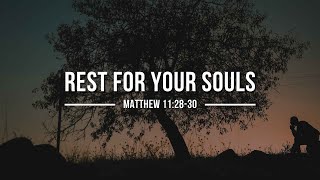 Rest For Your Souls | Matthew 11:28-30 | Roy Gomez
