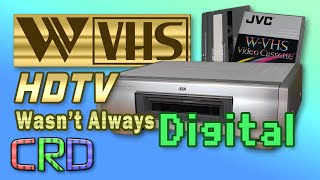 WVHS: HD Wasn't Always Digital