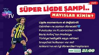 Süper Lig’de Düğüm Çözülmüyor! 🏆 | Osimhen Ne Zaman Dönüyor? Mayıslar Kimin?