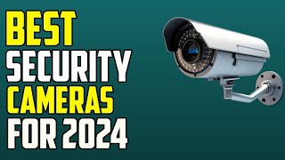 top 5 best home security cameras 2024