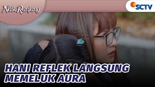 Aura Hampir Ketabrak, Hani Langsung Memeluknya | Naik Ranjang Episode 85