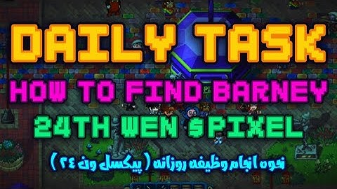HOW TO FIND BARNEY?! | 24TH WEN $PIXEL | DAILY TASK🔥