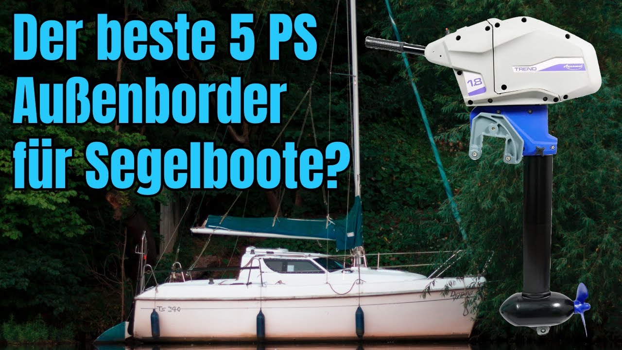 Wie Tief Muss Ein Elektro Aussenborder Ins Wasser 5 PS Außenborder mit integrierter Batterie für Segelboote mit mehr als