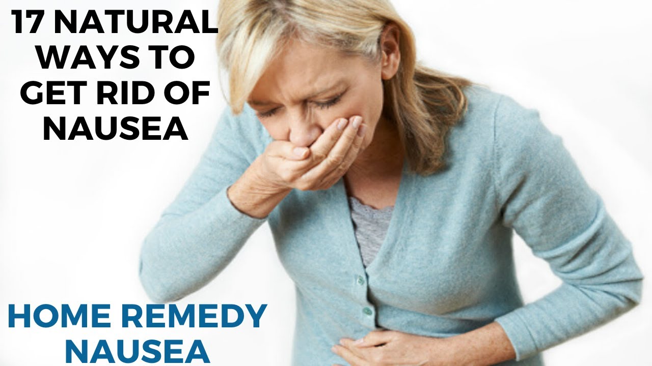 home remedy nausea 17 Natural Ways to Get Rid of Nausea YouTube