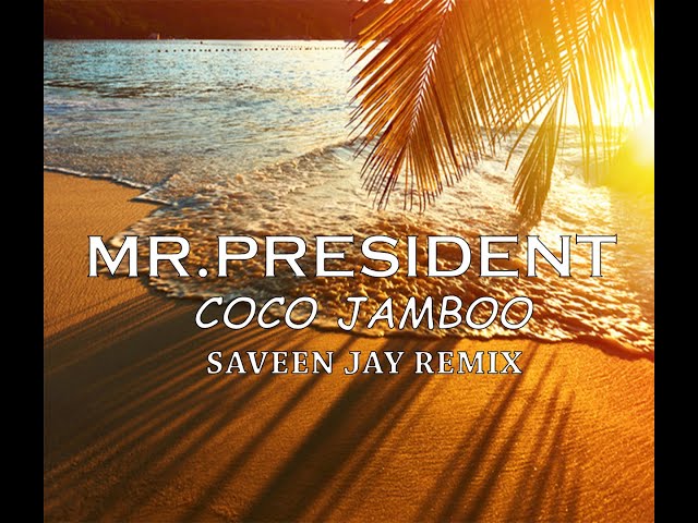 Mr.President - Coco Jamboo (Saveen Jay Remix) class=