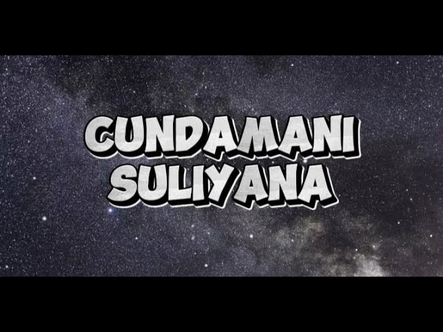 Cundamani - Suliyana ( Lirik ) class=