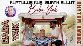 Baba Yak - Kurtuluş Kuş & Burak Bulut -  Ritim Karaoke Orijinal Trafik (Fantezi - Pop) Resimi