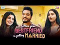 When Your Bestfriend Is Getting Married | Ft. Parikshit Joshi, Nupur Nagpal &amp; Twarita Nagar | RVCJ