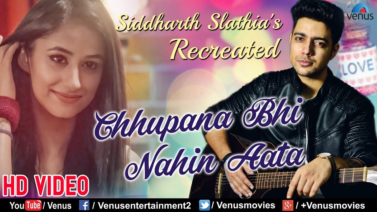 Chhupana Bhi Nahin Aata - Recreated | Siddharth Slathia | Ishtar Music