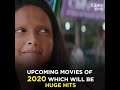 Filmybyte upcoming movies of 2020 which will be huge hits