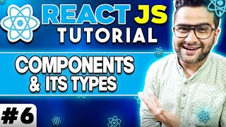 ReactJS Tutorial - 6 - What is Component and Types ? 🔥🔥