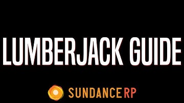 Sundance RP | Lumberjack Guide