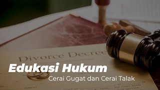 Edukasi Hukum - Cerai Gugat dan Cerai Talak